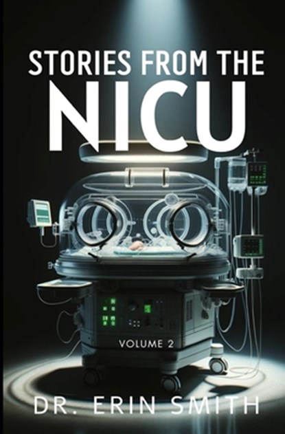 Stories From The NICU: Volume 2, Erin Smith - Paperback - 9798892340748