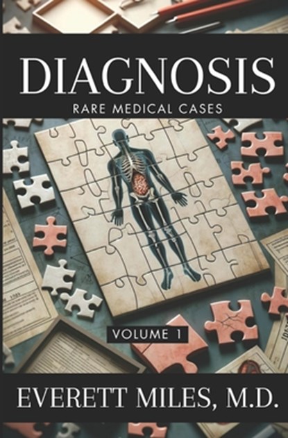 Diagnosis: Rare Medical Cases: Volume 1, Everett Miles - Paperback - 9798892340755