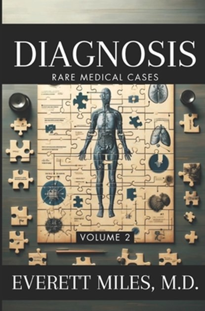 Diagnosis: Rare Medical Cases: Volume 2, Everett Miles - Paperback - 9798892340892