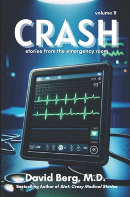 Crash: Stories From the Emergency Room: Volume 11, David Berg - Paperback - 9798892340908