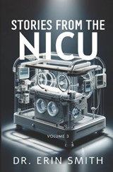 Stories From the NICU: Volume 3 - Erin Smith - 9798892340977