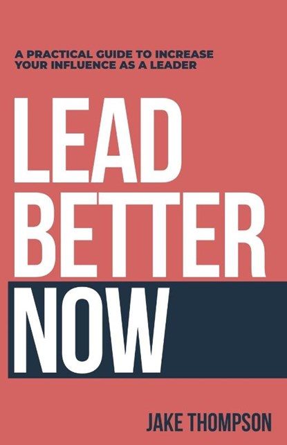 Lead Better Now, Jake Thompson - Paperback - 9798892382168