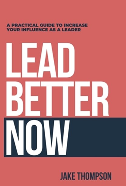 Thompson, J: Lead Better Now, Jake Thompson - Gebonden - 9798892382175