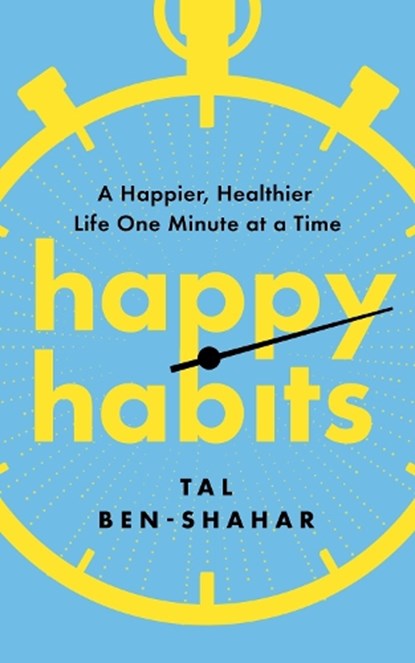 Happy Habits, Tal Ben-Shahar - Gebonden - 9798892423588