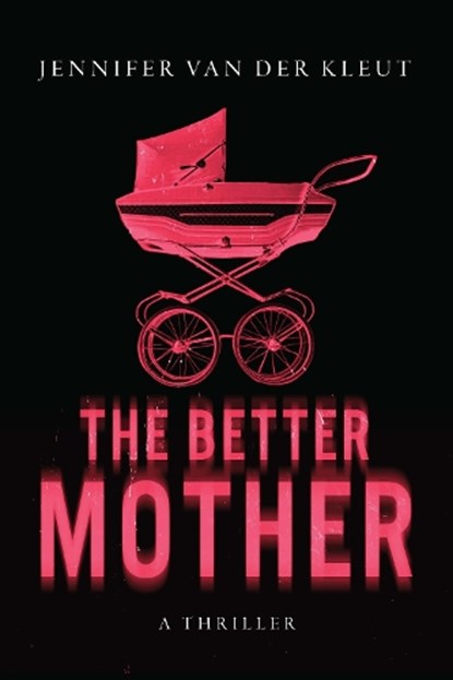 The Better Mother, Jennifer Van Der Kleut - Paperback - 9798892424028