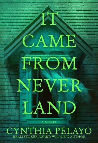 It Came From Neverland, Cynthia Pelayo - Gebonden - 9798892424448