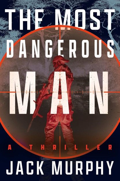 The Most Dangerous Man, Jack Murphy - Paperback - 9798892424516