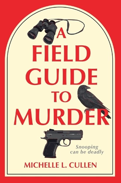 A Field Guide to Murder, Michelle L. Cullen - Paperback - 9798892424639