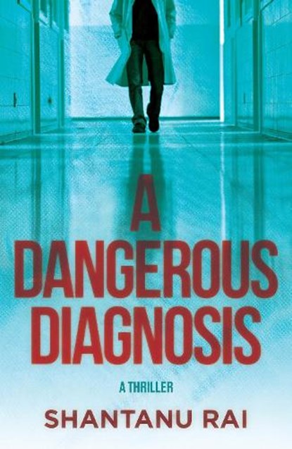 A Dangerous Diagnosis, Shantanu Rai - Gebonden - 9798892424998