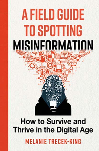 A Field Guide to Spotting Misinformation, Melanie Trecek-King - Paperback - 9798892426237
