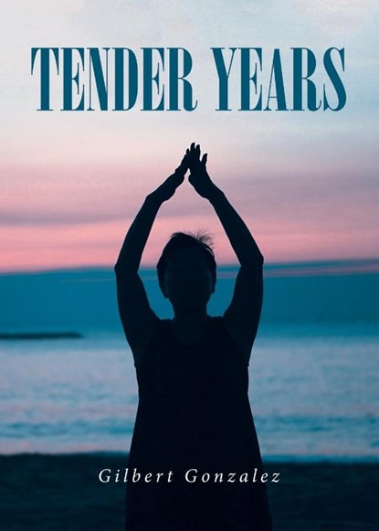 Tender Years, Gilbert Gonzalez - Paperback - 9798892436212