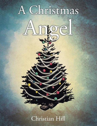 A Christmas Angel, Christian Hill - Paperback - 9798892437479