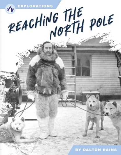 Reaching the North Pole, Dalton Rains - Gebonden - 9798892503327