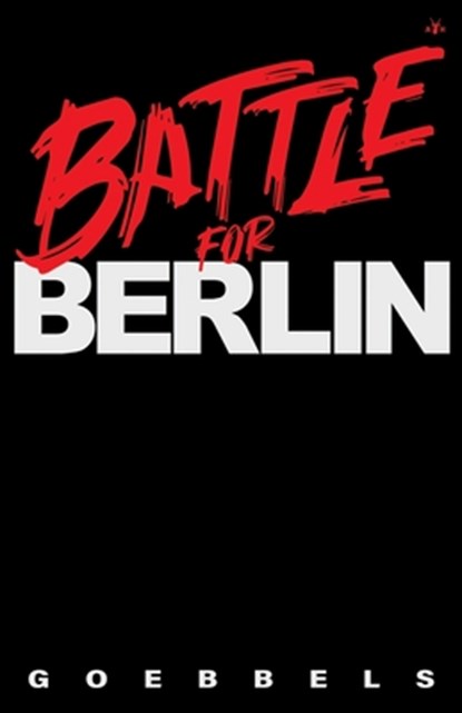 Battle for Berlin, Joseph Goebbels - Paperback - 9798892520324
