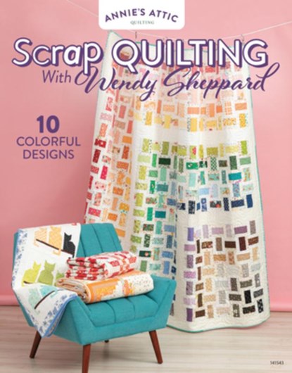 Scrap Quilting with Wendy Sheppard, Annie's Quilting - Paperback - 9798892533973