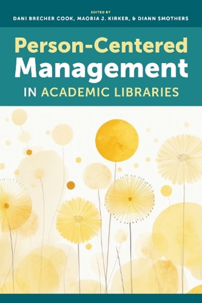 Person-Centered Management in Academic Libraries, Dani Brecher Cook - Paperback - 9798892555401