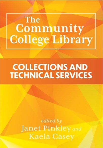 The Community College Library:: Collections and Technical Services, Janet Pinkley - Paperback - 9798892556132