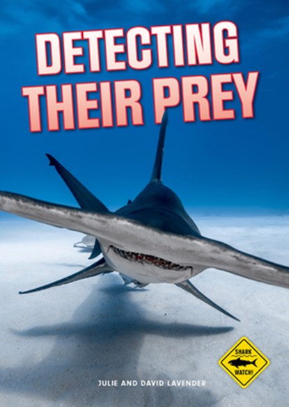 Shark Watch!: Detecting Their Prey, Julie Lavender - Gebonden - 9798892606424