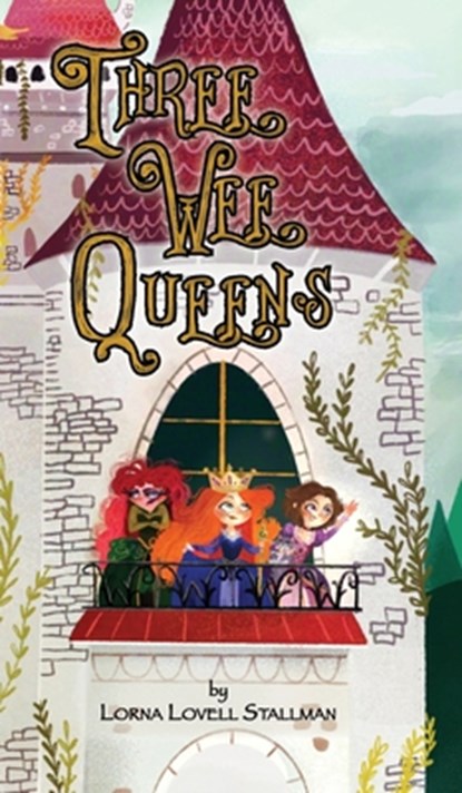 Three Wee Queens, Lorna Lovell Stallman - Gebonden - 9798892661041