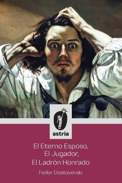 El Eterno Esposo, El Jugador, El Ladrón Honrado, Fedor Dostoyevski - Paperback - 9798892672030