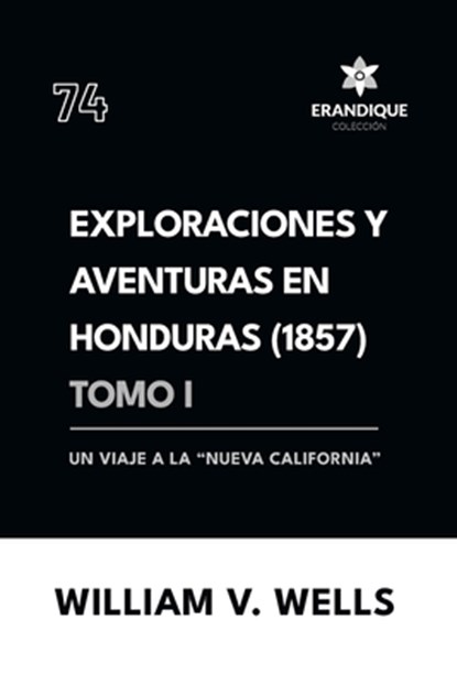 Exploraciones y aventuras en Honduras 1857, William V Wells - Paperback - 9798892673105
