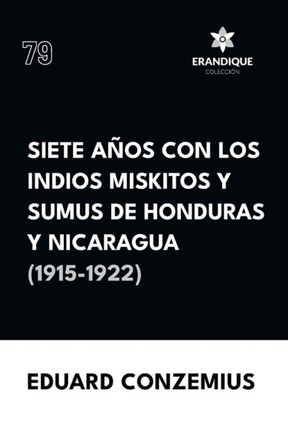 Siete años con los indios miskitos y sumus de Honduras y Nicaragua (1915-1922), Eduard Conzemius - Paperback - 9798892673501