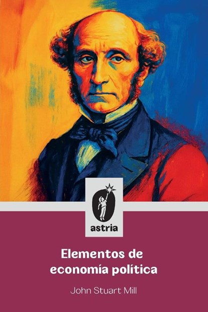 Elementos de economía política, John Stuart Mill - Paperback - 9798892674171