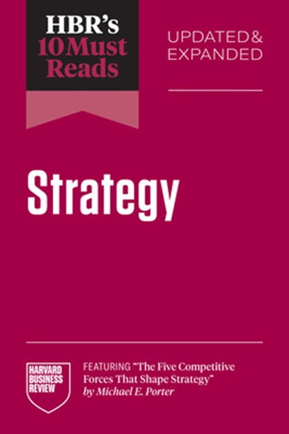 HBR's 10 Must Reads on Strategy, Updated and Expanded, Harvard Business Review ; Michael E. Porter ; W. Chan Kim ; Renee A. Mauborgne - Gebonden - 9798892791755