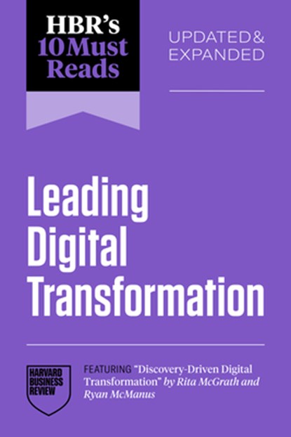 HBR's 10 Must Reads on Leading Digital Transformation, Updated and Expanded (featuring "Discovery-Driven Digital Transformation" by Rita McGrath and Ryan McManus), Harvard Business Review ; Satya Nadella ; Rita McGrath ; Marco Iansiti - Paperback - 9798892792929