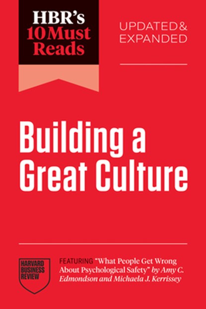 HBR's 10 Must Reads on Building a Great Culture, Updated and Expanded, Harvard Business Review ; Amy C. Edmondson ; Josh Bersin ; Tomas Chamorro-Premuzic - Paperback - 9798892792967