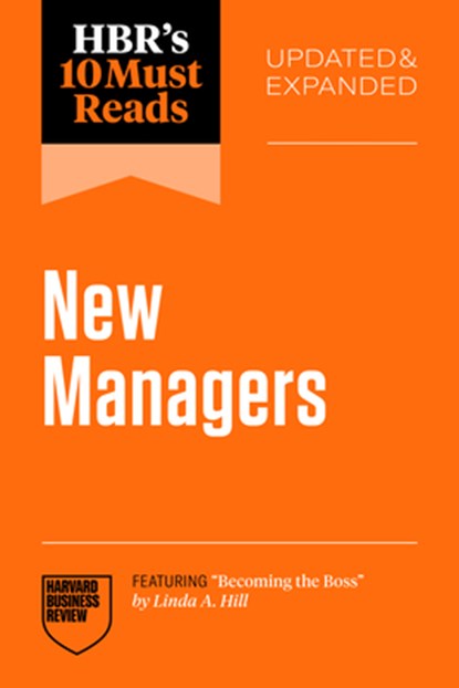 HBR's 10 Must Reads for New Managers, Updated and Expanded (featuring "Becoming the Boss" by Linda A. Hill), Harvard Business Review ; Linda A. Hill ; Marcus Buckingham ; Daniel Goleman - Paperback - 9798892793063