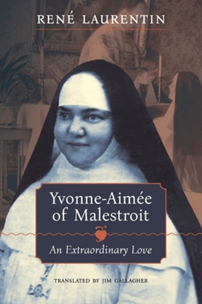 Yvonne-Aimée of Malestroit: An Extraordinary Love, René Laurentin - Paperback - 9798892800631