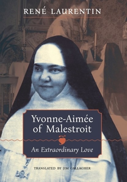 Yvonne-Aimée of Malestroit: An Extraordinary Love, René Laurentin - Gebonden - 9798892800648