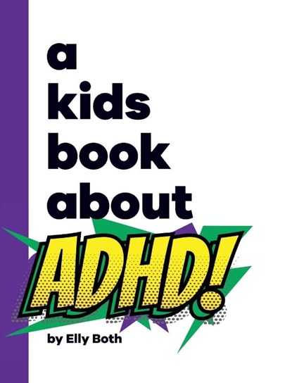 A Kids Book About ADHD, Elly Both - Gebonden - 9798892810081