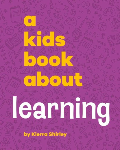 A Kids Book About Learning, Kierra Shirley - Gebonden - 9798892810326