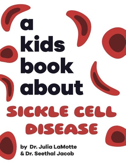 A Kids Book About Sickle Cell Disease, Julia Lamotte ; Seethal Jacob - Gebonden - 9798892810647