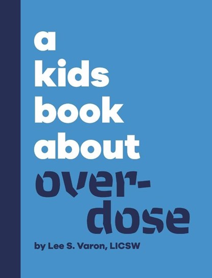 A Kids Book About Overdose, Lee S. Varon - Gebonden - 9798892810685