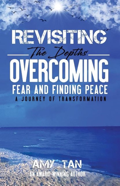 Revisiting the Depths - Overcoming Fear and Finding Peace, Amy Tan - Paperback - 9798892831345