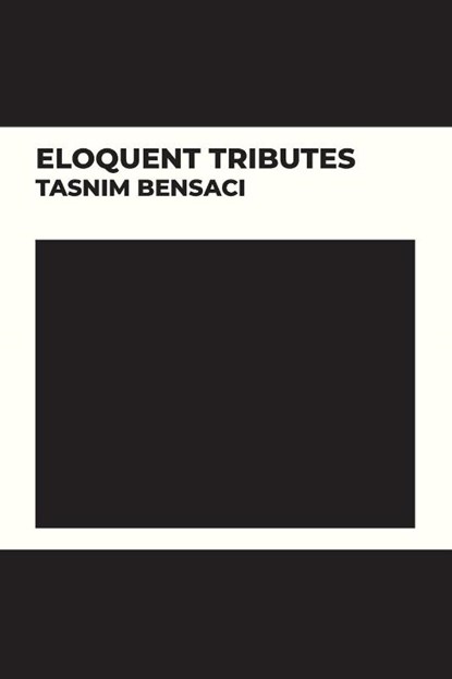 Eloquent Tributes, Tasnim Bensaci - Paperback - 9798892850421