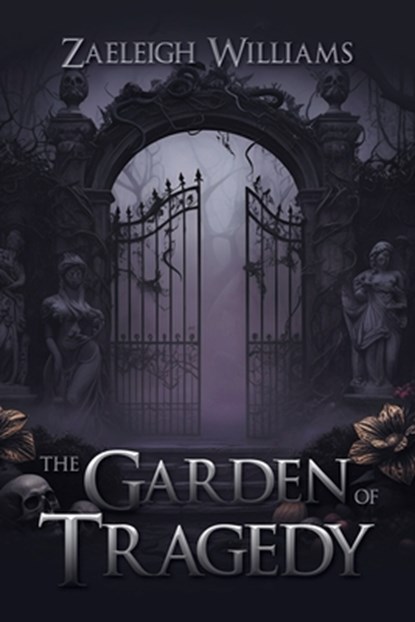 The Garden of Tragedy, Zaeleigh Williams - Paperback - 9798892854092
