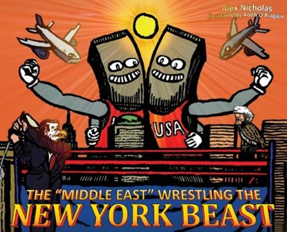 The "Middle East" Wrestling the New York Beast, Alex Nicholas - Gebonden - 9798892854900