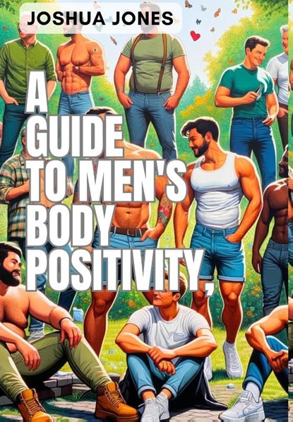 Jones, J: Guide to Men's Body Positivity, Joshua Jones - Gebonden - 9798892865487