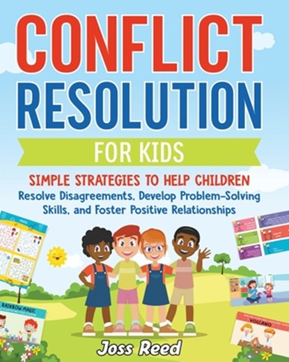 Conflict Resolution for Kids: Simple Strategies to Help Children Resolve Disagreements, Develop Problem-Solving Skills, and Foster Positive Relation, Joss Reed - Paperback - 9798892960298