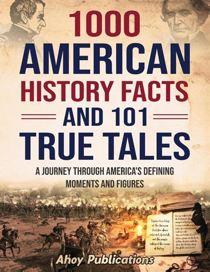1000 American History Facts and 101 True Tales, Ahoy Publications - Paperback - 9798892961028