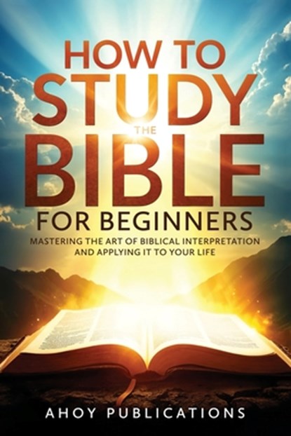 How to Study the Bible for Beginners, Ahoy Publications - Paperback - 9798892963763