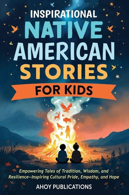 Inspirational Native American Stories for Kids, Ahoy Publications - Paperback - 9798892965071