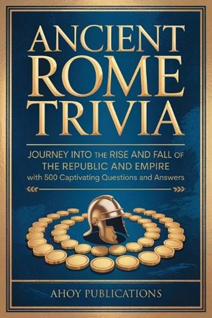 Ancient Rome Trivia, Ahoy Publications - Paperback - 9798892965316