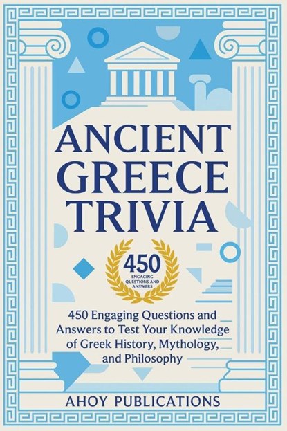 Ancient Greece Trivia, Ahoy Publications - Paperback - 9798892965330