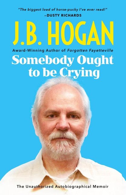 Somebody Ought To Be Crying, J. B. Hogan - Paperback - 9798892990011