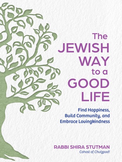 The Jewish Way to a Good Life, Rabbi Shira Stutman - Gebonden - 9798893030174